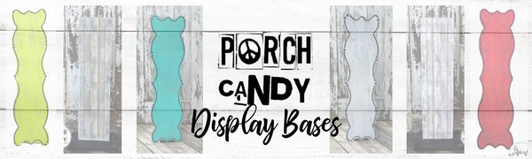 Porch Candy® Display Bases