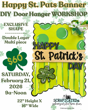 February 21, 2026 - 9a to Noon - Layered Multi-piece ✨HAPPY ST PATS BANNER ✨ Door Hanger DIY Workshop